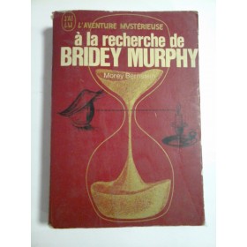   A la recherche de BRIDEY  MURPHY  -  Morey  Bernstein 